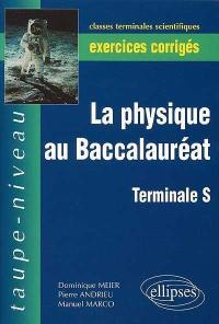 La physique au baccalauréat : terminal S : exercices corrigés