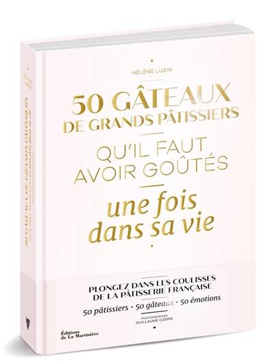 50 gâteaux de grands pâtissiers qu'il faut avoir goûtés une fois dans sa vie