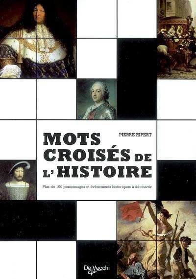 Mots croisés de l'histoire : plus de 100 personnages et événements historiques à découvrir