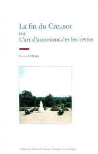 La fin du Creusot ou L'art d'accommoder les restes. Restes d'une visite au musée