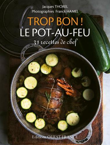 Trop bon ! Le pot-au-feu : 31 recettes de chef