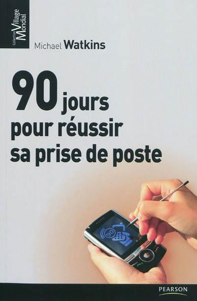 Les 90 jours pour réussir sa prise de poste