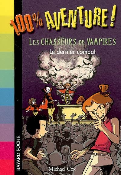 Les chasseurs de vampires. Vol. 3. Le dernier combat