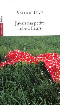 Avant-scène théâtre (L'). J'avais ma petite robe à fleurs