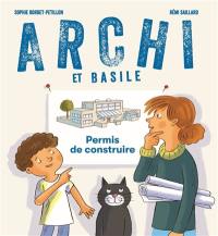 Archi et Basile. Permis de construire