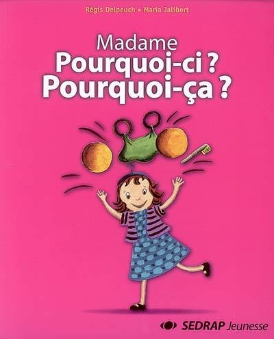 Livre Madame Pourquoi Ci Pourquoi ça Le Livre De