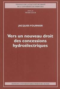 Vers un nouveau droit des concessions hydroélectriques : ouverture, marchés publics, protection de l'environnement