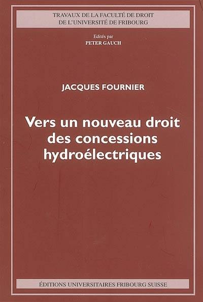 Vers un nouveau droit des concessions hydroélectriques : ouverture, marchés publics, protection de l'environnement