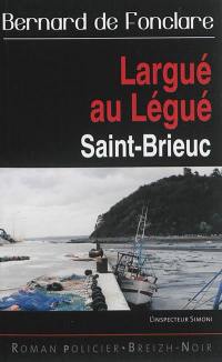 L'inspecteur Simoni. Largué au Légué : énigme à Saint-Brieuc