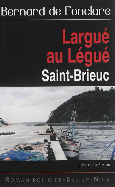 L'inspecteur Simoni. Largué au Légué : énigme à Saint-Brieuc