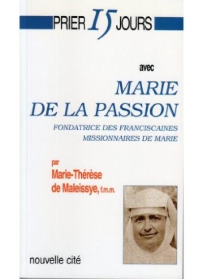 Prier 15 jours avec Marie de la Passion : fondatrice des Franciscaines missionnaires de Marie