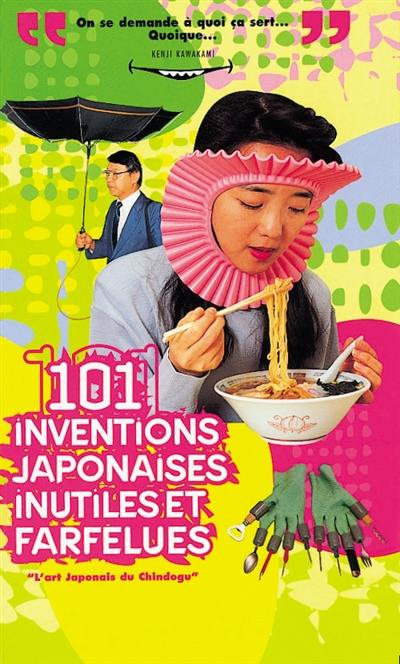 101 inventions japonaises inutiles et farfelues