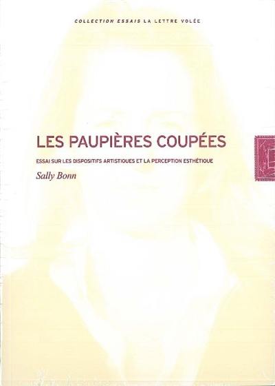 Les paupières coupées : essai sur les dispositifs artistiques et la perception esthétique