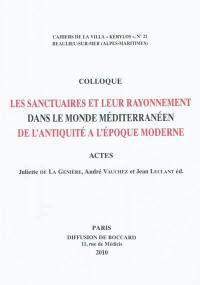 Les sanctuaires et leur rayonnement dans le monde méditerranéen de l'Antiquité à l'époque moderne : actes du 20e Colloque de la Villa Kérylos à Beaulieu-sur-Mer les 9 & 10 octobre 2009