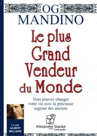 Le plus grand vendeur du monde : vous pouvez changez votre vie avec la précieuse sagesse des anciens