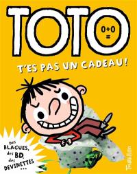 Toto, le super zéro. Vol. 3. Toto, t'es pas un cadeau !