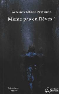 Même pas en rêves ! : thriller