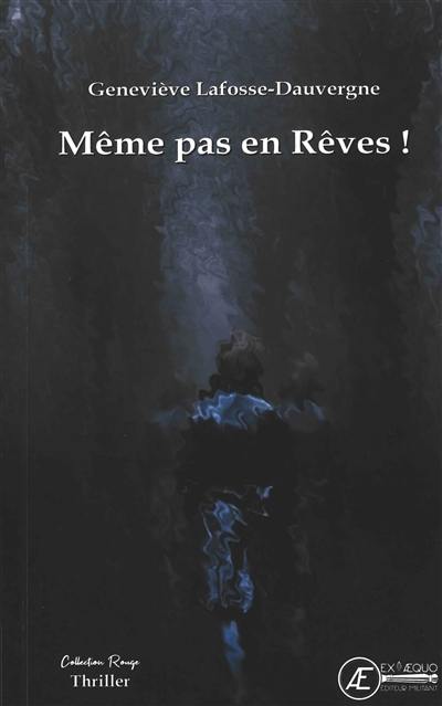 Même pas en rêves ! : thriller