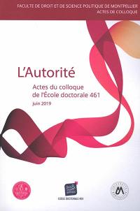 L'autorité : actes du colloque de l'Ecole doctorale Droit et science politique, ED 461, 11 juin 2019