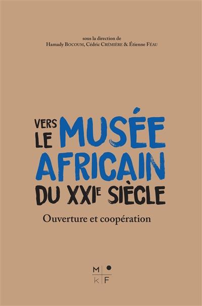 Vers le musée africain du XXIe siècle : ouverture et coopération