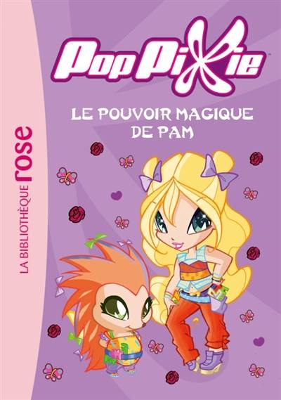 Poppixie. Vol. 2. Le pouvoir magique de Pam