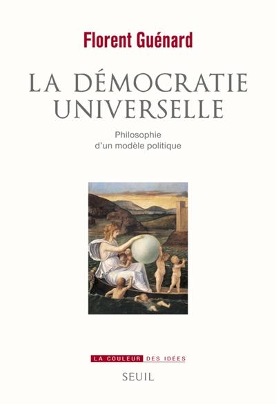 La démocratie universelle : philosophie d'un modèle politique