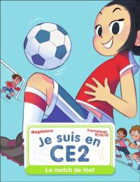 Je suis en CE2. Vol. 8. Le match de foot