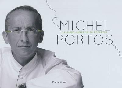 Michel Portos : le Saint-James en 65 recettes