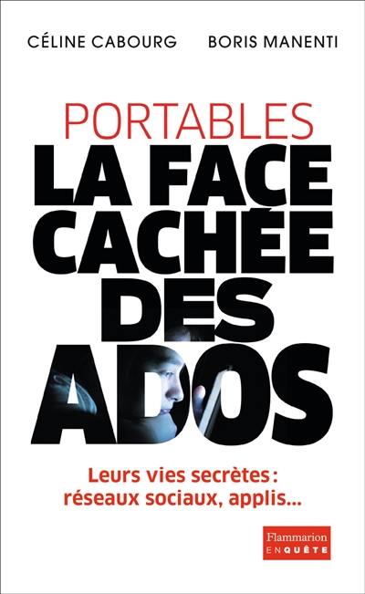 Portables : la face cachée des ados : le livre qui vous donne les codes