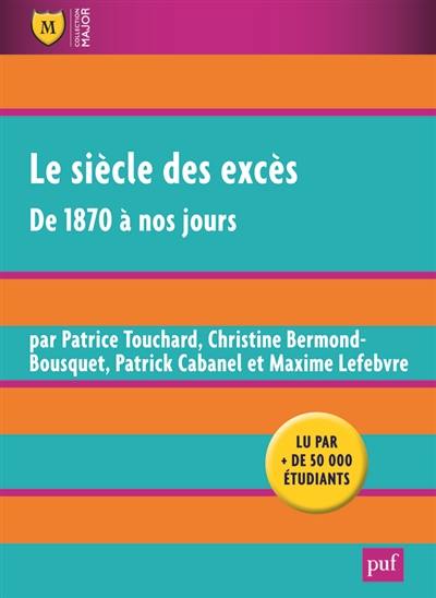 Le siècle des excès : de 1870 à nos jours