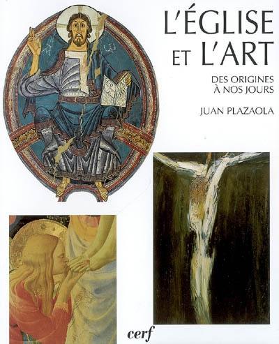 L'Eglise et l'art : vingt siècles d'architecture et de peinture chrétiennes : des origines à nos jours