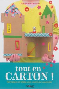 Tout en carton ! : techniques et idées pour construire ensemble