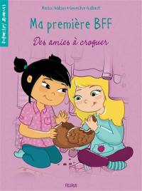 Ma première BFF. Vol. 3. Des amies à croquer