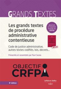 Les grands textes de procédure administrative contentieuse : Code de justice administrative, autres textes codifiés, lois, décrets...