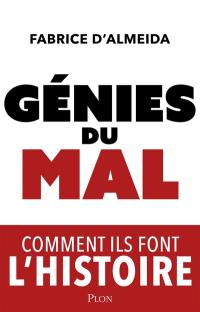 Génies du mal : comment ils font l'histoire