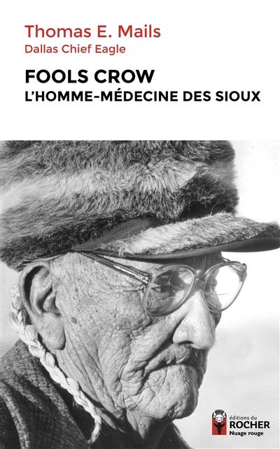 Fools Crow : l'homme-médecine des Sioux