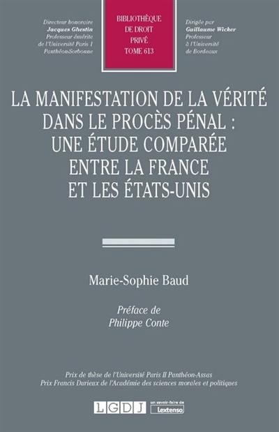 La manifestation de la vérité dans le procès pénal : une étude comparée entre la France et les Etats-Unis