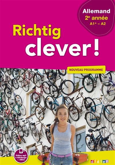 Richtig clever ! allemand 2e année, A1+-A2 : nouveau programme