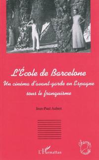 L'école de Barcelone : un cinéma d'avant-garde en Espagne sous le franquisme