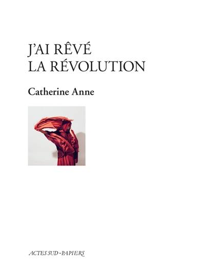 J'ai rêvé la Révolution