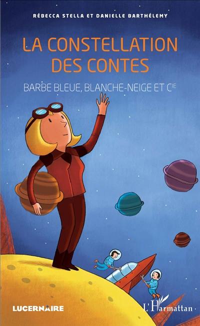 La constellation des contes : Barbe-Bleue, Blanche-Neige et Cie