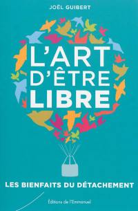 L'art d'être libre : les bienfaits du détachement