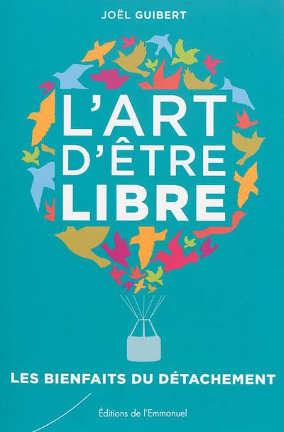 L'art d'être libre : les bienfaits du détachement