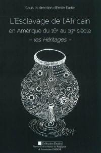 L'esclavage de l'Africain en Amérique du 16e au 19e siècle : les héritages