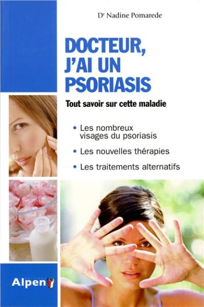 Docteur, j'ai un psoriasis : tout savoir sur cette maladie