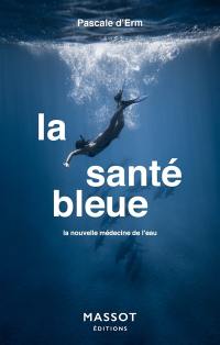 La santé bleue : la nouvelle médecine de l'eau