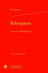 Robespierre : une vie révolutionnaire