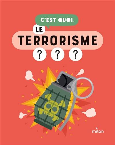 C'est quoi, le terrorisme ? : nos réponses dessinées à tes questions pressantes