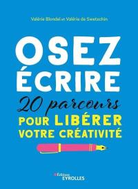 Osez écrire : 20 parcours pour libérer votre créativité