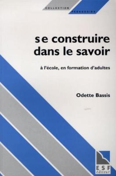 Se construire dans le savoir : à l'école, en formation d'adulte